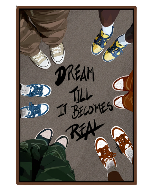 Dream Till It Becomes Real