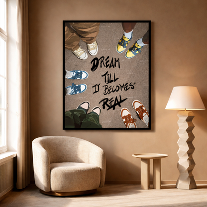 Dream Till It Becomes Real